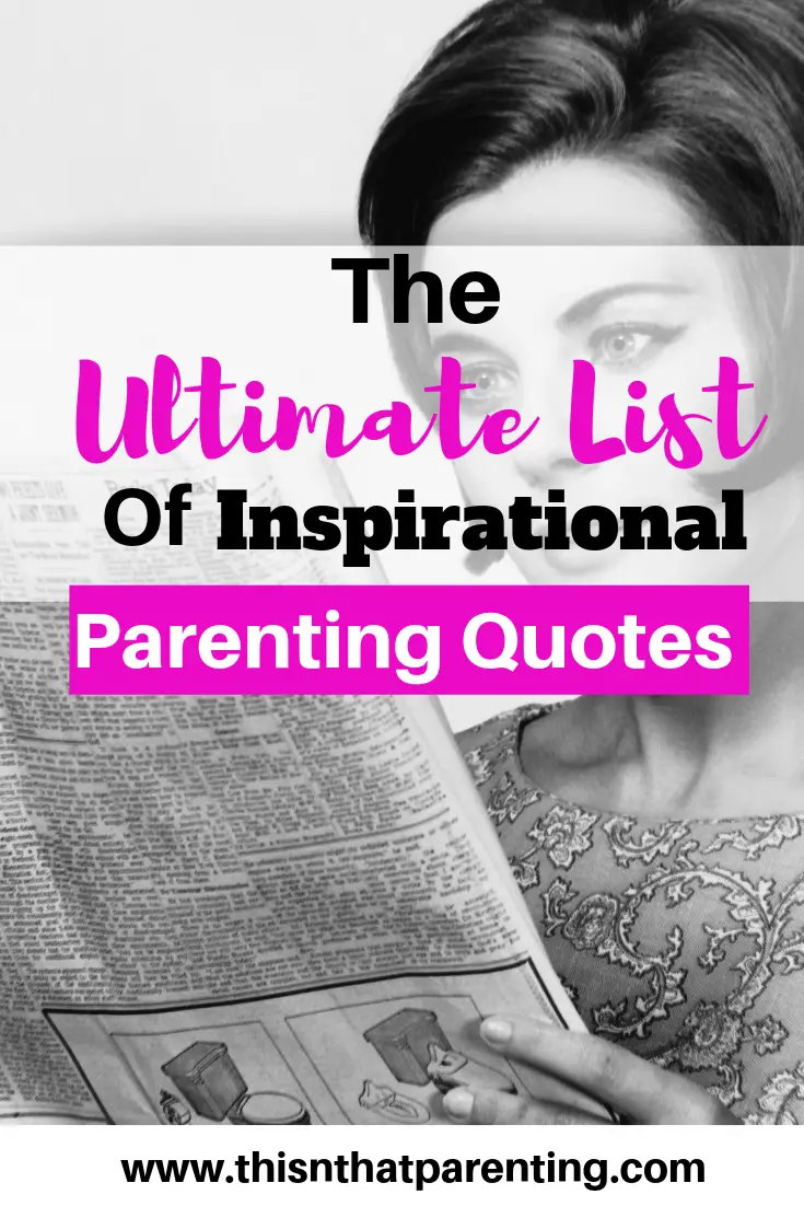 This post contains over 50 of the most inspirational and smartest parenting quotes. Get your PDF of quotes to inspire you daily on your parenting journey. #bestparentingquotes #inspirationalparentingquotes #parentingadvicequote #motivatingparentingquotes